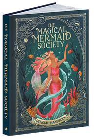 The Magical Mermaid Society Official Handbook by Cat Montgomery, Nat Luurtsema, Alessandra Fusi, Khoa Le, 9780486855707