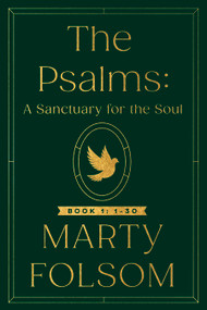 The Psalms: A Sanctuary for the Soul (Book 1: 1-30) by Marty Folsom, 9781640658912