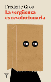 La vergüenza es revolucionaria / A Philosophy of Shame: A Revolutionary Emotion (Spanish Edition) by Frédéric Gros, 9788430626199