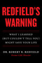 Redfield's Warning (What I Learned (But Couldn't Tell You) Might Save Your Life) by Robert R. Redfield, 9781510785052