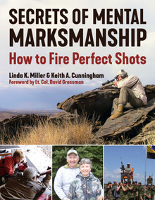 Secrets of Mental Marksmanship (How to Fire Perfect Shots) by Linda K. Miller, Keith A. Cunningham, David Grossman, 9781510786257