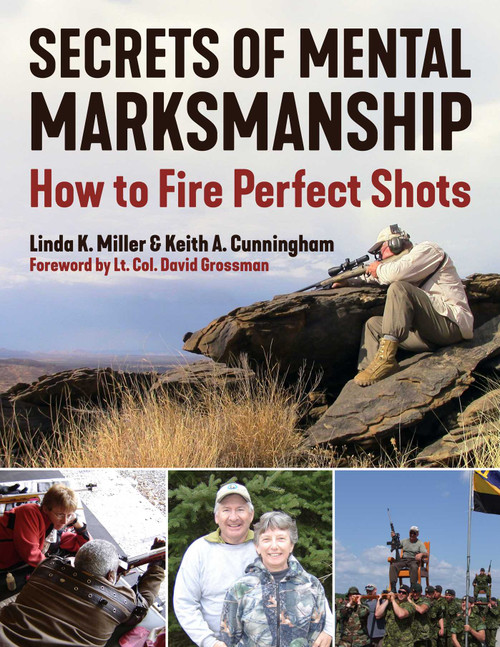 Secrets of Mental Marksmanship (How to Fire Perfect Shots) by Linda K. Miller, Keith A. Cunningham, David Grossman, 9781510786257