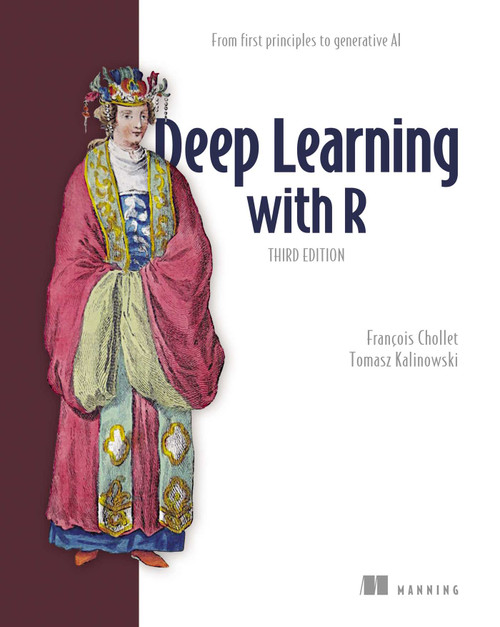 Deep Learning with R, Third Edition (From first principles to generative AI) by François Chollet, Tomasz Kalinowski, 9781633435186