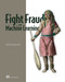 Fight Fraud with Machine Learning by Ashish Ranjan Jha, 9781633438224