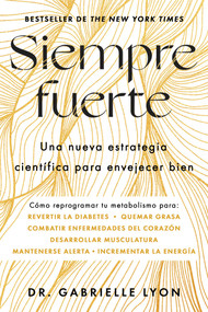 Siempre fuerte, Spanish-language edition of Forever Strong (Trabaja tu fuerza, reprograma tu metabolismo y mejora la vitalidad) by Gabrielle Lyon, 9781668201688