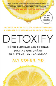 Detoxify, Spanish-language edition of Detoxify (Cómo eliminar las toxinas diarias que dañan tu sistema inmunológico) by Aly Cohen, 9781668206690