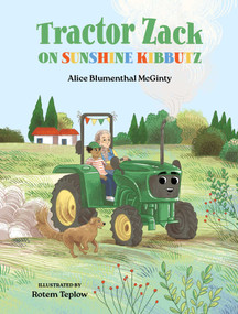 Tractor Zack on Sunshine Kibbutz by Alice Blumenthal McGinty, Rotem Teplow, 9781962011013