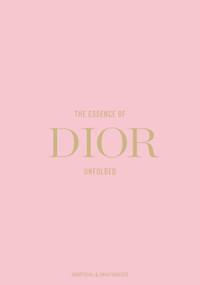The Essence of Dior (Unfolded) by Kelly  Reising, 9788794190572