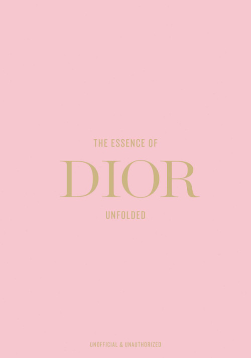 The Essence of Dior (Unfolded) by Kelly  Reising, 9788794190572
