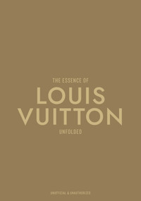 The Essence of Louis Vuitton (Unfolded) by Kelly  Reising, 9788794190596