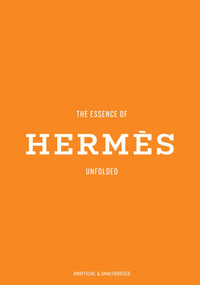 The Essence of Hermès (Unfolded) by Kelly  Reising, 9788794190619