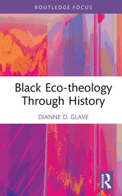 Black Eco-theology Through History by Dianne D. Glave, 9780367191450