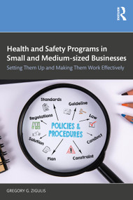 Health and Safety Programs in Small and Medium-sized Businesses (Setting Them Up and Making Them Work Effectively) by Gregory G. Zigulis, 9781032704487