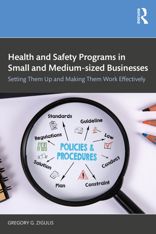 Health and Safety Programs in Small and Medium-sized Businesses (Setting Them Up and Making Them Work Effectively) by Gregory G. Zigulis, 9781032704487