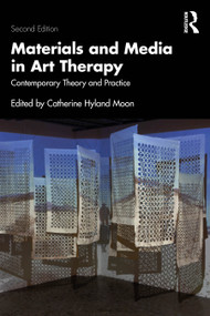 Materials and Media in Art Therapy (Contemporary Theory and Practice) by Catherine Hyland Moon, 9781032710181