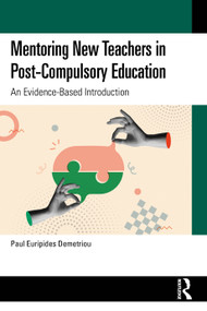 Mentoring New Teachers in Post-Compulsory Education (An Evidence-Based Introduction) by Paul Euripides Demetriou, 9781032864006