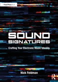 Sound Signatures (Crafting Your Electronic Music Identity) by Nick Feldman, 9781032577913