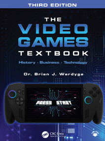 The Video Games Textbook (History • Business • Technology) - 9781032972596 by Brian J. Wardyga, 9781032972596