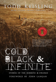 Cold, Black & Infinite (Stories of the Horrific & Strange) by Todd Keisling, 9781967846214