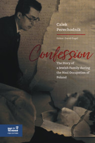 Confession (The Story of a Jewish Family During the Nazi Occupation of Poland) by Calel (Calek) Perechodnik, David Engel, 9789653087224