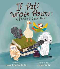 If Pets Wrote Poems (A Parody Collection) by Susan Johnston Taylor, Sandie Sonke, 9781957655659