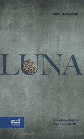Luna (The Life and Survival of an Invisible Woman from Saloniki) by Rika Benveniste, 9789653087231
