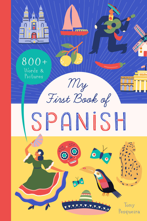 My First Book of Spanish (800+ Words & Pictures) by Tony Pesqueira, 9781638191537