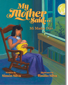 My Mother Said (Mi madre dijo) by Simon Silva, Emilio Silva, 9781958615416