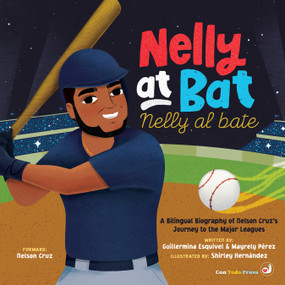 Nelly at Bat, Nelly al bate (A Bilingual Biography of Nelson Cruz's  Journey to the Major Leagues) by Mayrely Perez, Guillermina Esquivel, Shirley Hernandez, 9781958615379