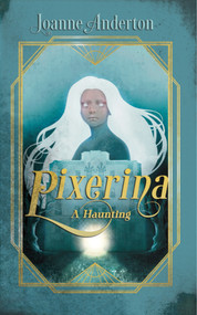 Pixerina (A Haunting) by Joanne Anderton, 9781967846122