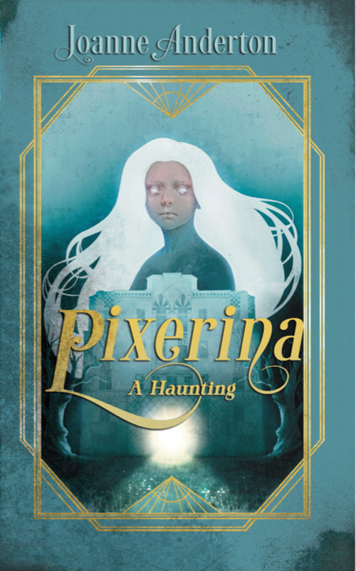 Pixerina (A Haunting) by Joanne Anderton, 9781967846122