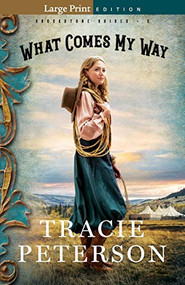 What Comes My Way - 9780764233494 - 9780764233494 by Tracie Peterson, 9780764233494