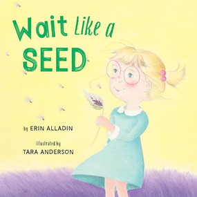 Wait Like a Seed - 9781772783599 by Erin Alladin, Tara Anderson, 9781772783599