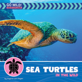 Sea Turtles in the Wild by Virginia Loh-Hagan, 9781668972854