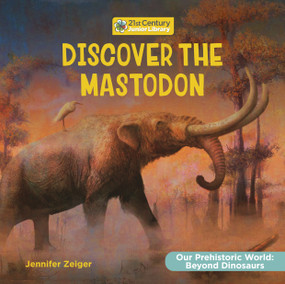 Discover the Mastodon by Jennifer Zeiger, 9781668973059