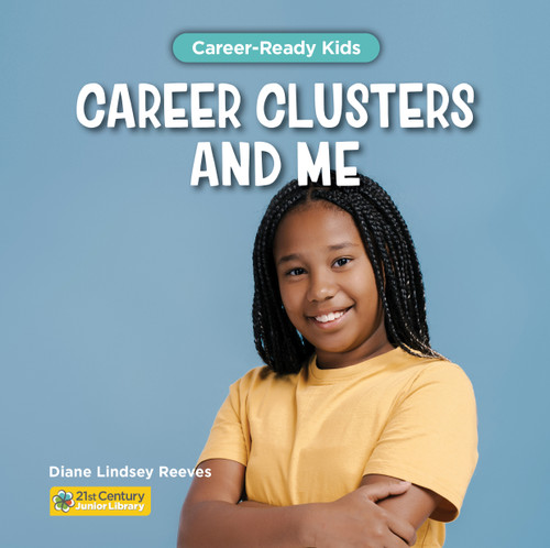 Career Clusters and Me by Diane Lindsey Reeves, 9781668973172