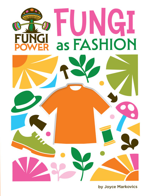 Fungi as Fashion by Joyce Markovics, 9781668973295