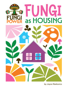 Fungi as Housing by Joyce Markovics, 9781668973325