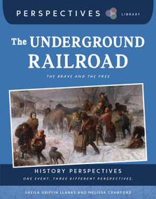 The Underground Railroad (The Brave and the Free) by Sheila Griffin Llanas, Melissa Crawford, 9781668973400