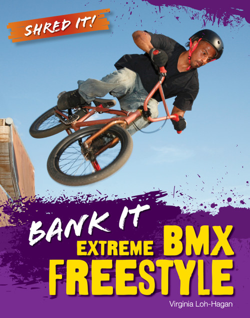 Bank It (Extreme BMX Freestyle) by Virginia Loh-Hagan, 9781668973608