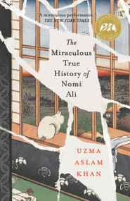 The Miraculous True History of Nomi Ali - 9781646054381 by Uzma Aslam Khan