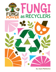Fungi as Recyclers - 9781668974728 by Joyce Markovics, 9781668974728