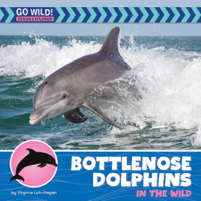 Bottlenose Dolphins in the Wild - 9781668974131 by Virginia Loh-Hagan, 9781668974131