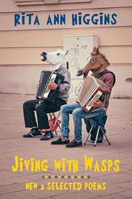 Jiving with Wasps (New & Selected Poems) by Rita Ann Higgins, 9781780377643