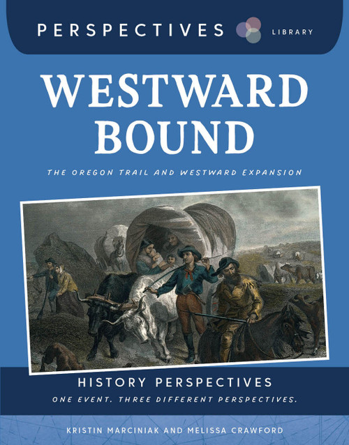Westward Bound (The Oregon Trail and Westward Expansion) - 9781668974803 by Kristin Marciniak, Melissa Crawford