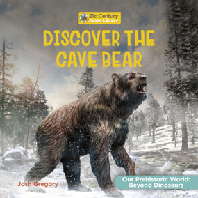 Discover the Cave Bear - 9781668974469 by Josh Gregory, 9781668974469