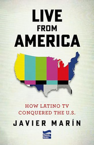 Live From America: How Latino TV Conquered the United States by Javier Marín, Ezra Fitz, 9786073931625