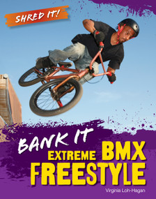 Bank It (Extreme BMX Freestyle) - 9781668974988 by Virginia Loh-Hagan, 9781668974988