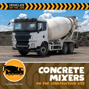 Concrete Mixers on the Construction Site - 9781668974094 by Samantha Bell, 9781668974094