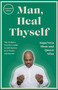 Man, Heal Thyself (The Wellness Warrior's Guide to Self-Mastery in 12 Weeks and Beyond) by SupaNova Slom, Queen Afua, 9780593734254